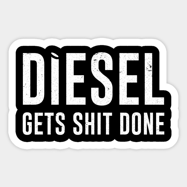 Diesel Gets Sht Done - Stacks Trucker Coal Worker Sticker by ashiacornelia173